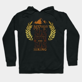 My Brain Is 50% Coffee And 50% Hiking Hoodie